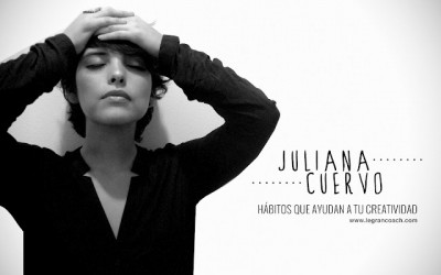 Hábitos que ayudan a tu creatividad por Juliana Cuervo